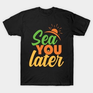 sea you later T-Shirt